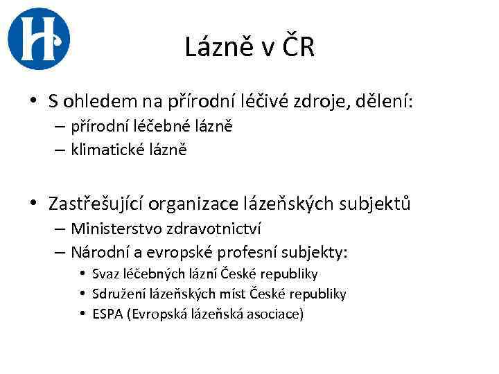 Lázně v ČR • S ohledem na přírodní léčivé zdroje, dělení: – přírodní léčebné