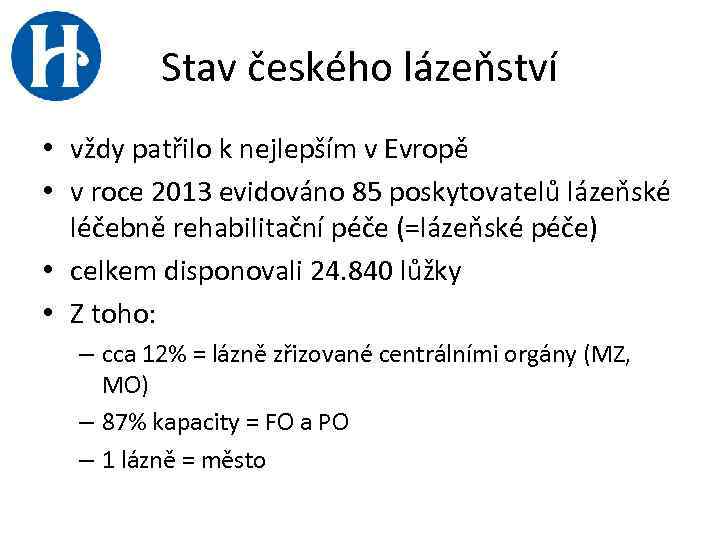 Stav českého lázeňství • vždy patřilo k nejlepším v Evropě • v roce 2013