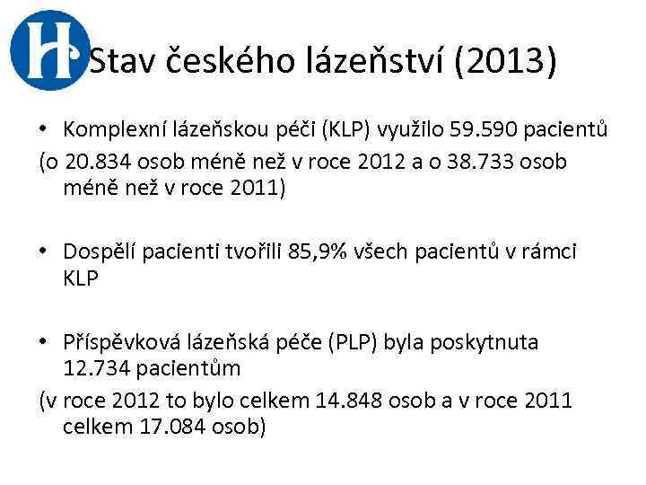 Stav českého lázeňství (2013) • Komplexní lázeňskou péči (KLP) využilo 59. 590 pacientů (o