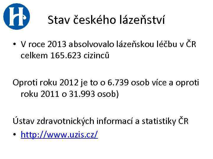 Stav českého lázeňství • V roce 2013 absolvovalo lázeňskou léčbu v ČR celkem 165.