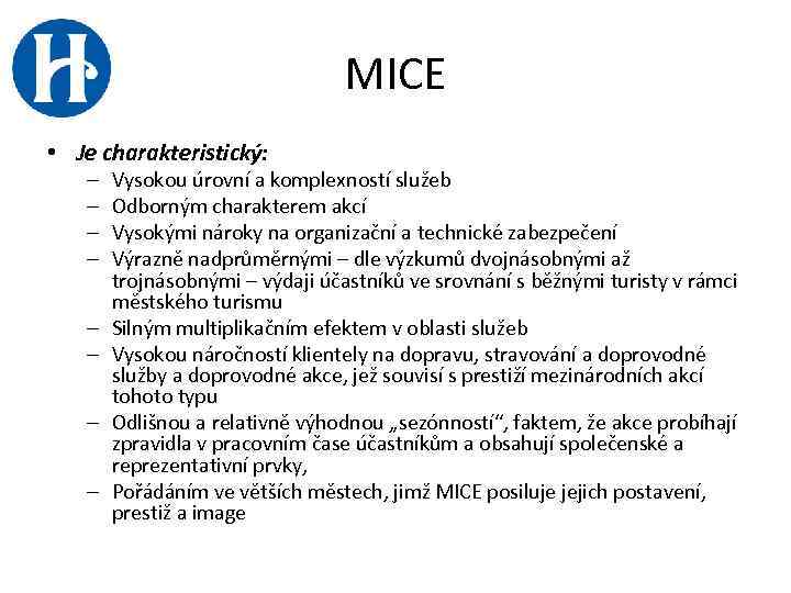 MICE • Je charakteristický: – – – – Vysokou úrovní a komplexností služeb Odborným