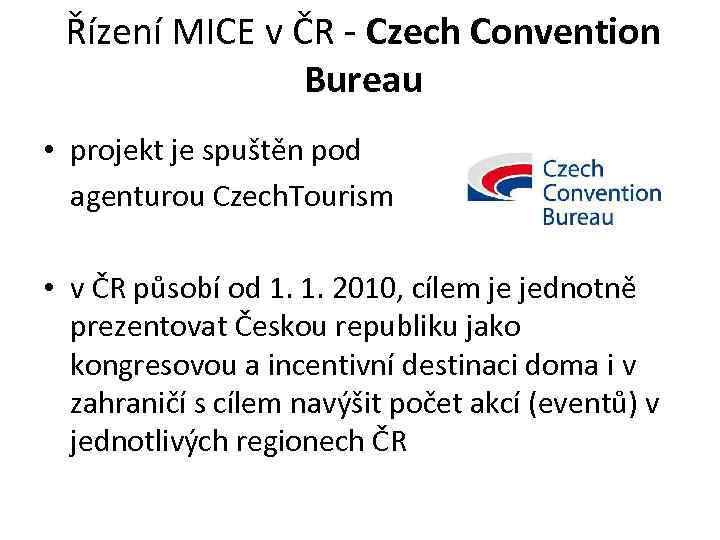 Řízení MICE v ČR - Czech Convention Bureau • projekt je spuštěn pod agenturou