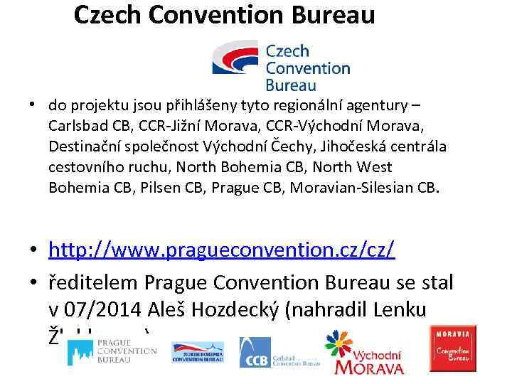 Czech Convention Bureau • do projektu jsou přihlášeny tyto regionální agentury – Carlsbad CB,