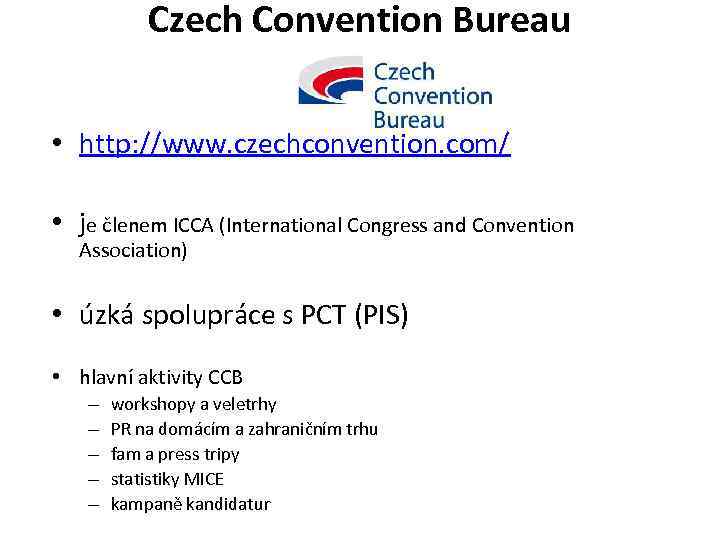 Czech Convention Bureau • http: //www. czechconvention. com/ • je členem ICCA (International Congress