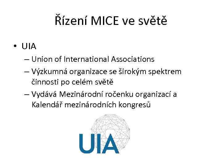 Řízení MICE ve světě • UIA – Union of International Associations – Výzkumná organizace