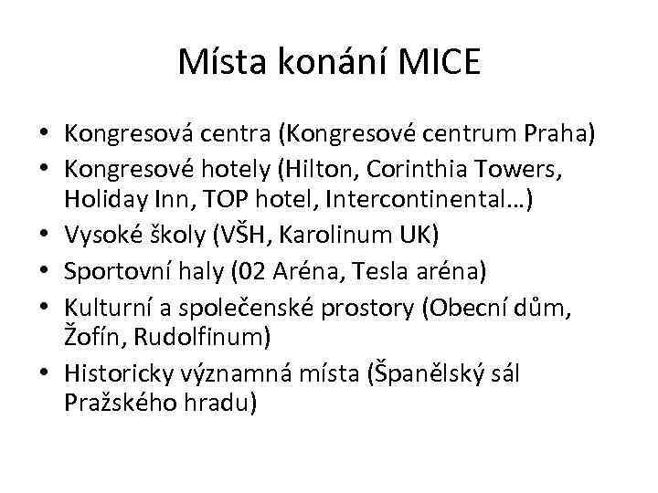 Místa konání MICE • Kongresová centra (Kongresové centrum Praha) • Kongresové hotely (Hilton, Corinthia