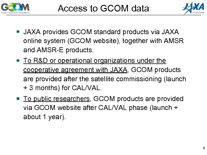 Access to GCOM data JAXA provides GCOM standard products via JAXA online system (GCOM