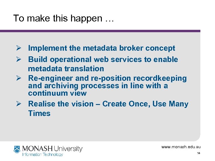 To make this happen … Ø Implement the metadata broker concept Ø Build operational