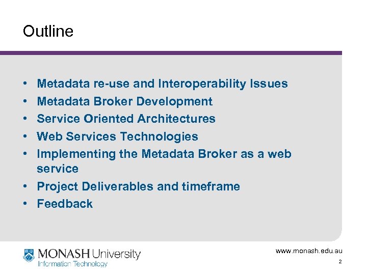 Outline • • • Metadata re-use and Interoperability Issues Metadata Broker Development Service Oriented