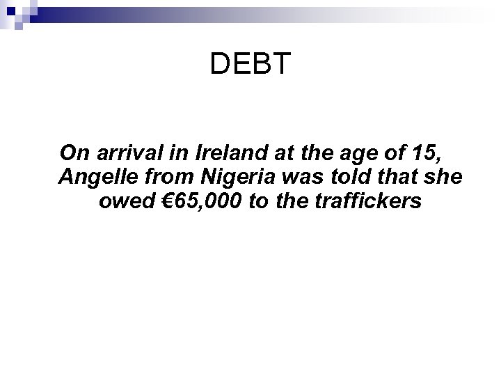 DEBT On arrival in Ireland at the age of 15, Angelle from Nigeria was