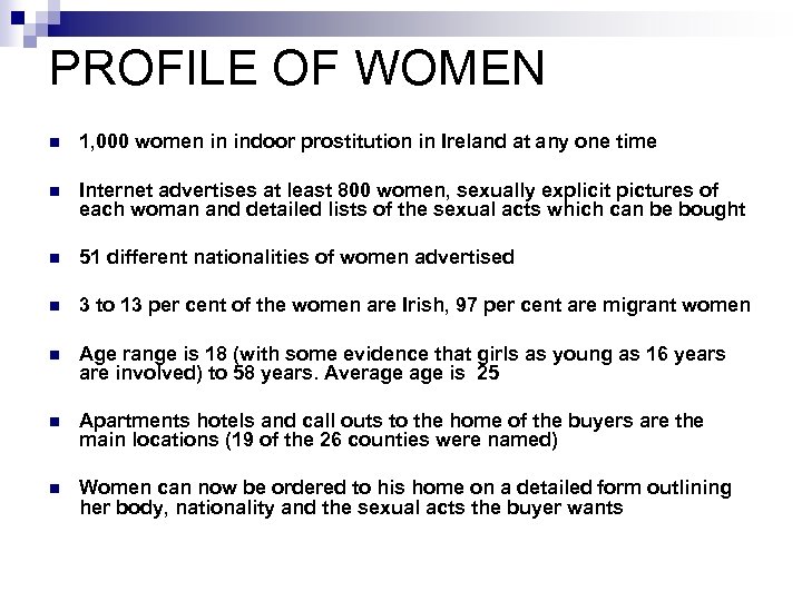 PROFILE OF WOMEN n 1, 000 women in indoor prostitution in Ireland at any