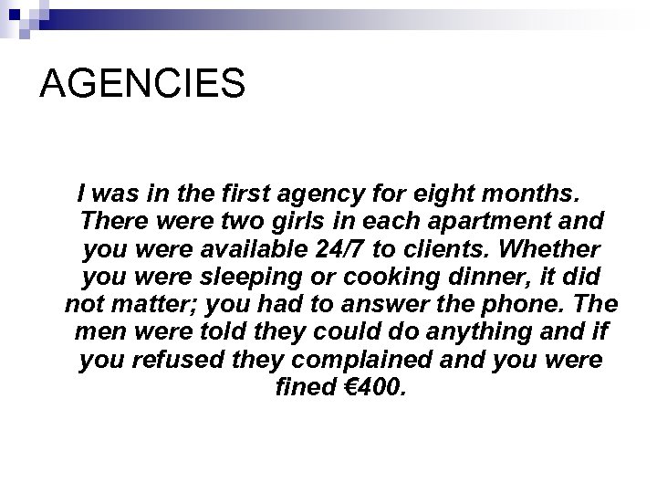 AGENCIES I was in the first agency for eight months. There were two girls