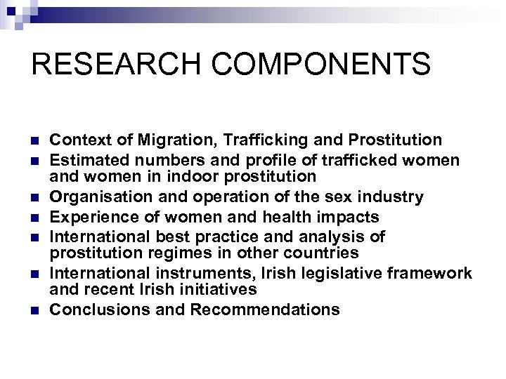 RESEARCH COMPONENTS n n n n Context of Migration, Trafficking and Prostitution Estimated numbers