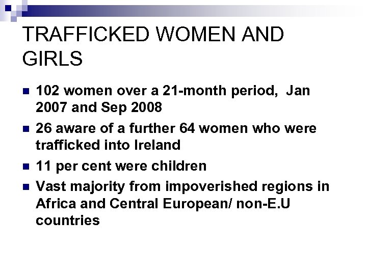 TRAFFICKED WOMEN AND GIRLS n n 102 women over a 21 -month period, Jan