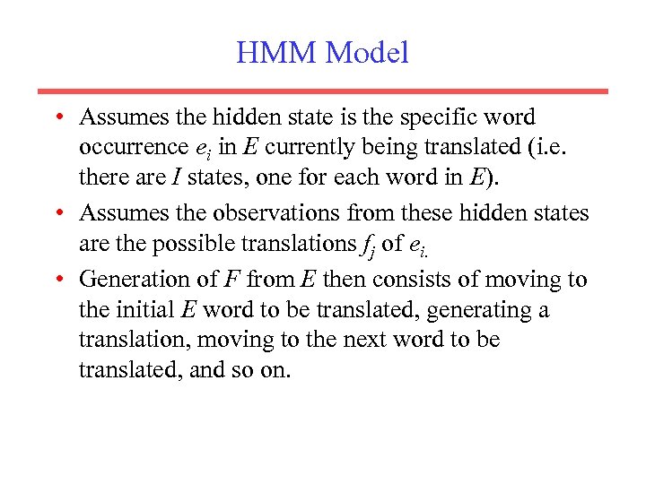 HMM Model • Assumes the hidden state is the specific word occurrence ei in