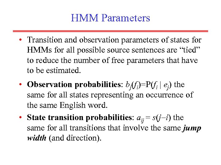 HMM Parameters • Transition and observation parameters of states for HMMs for all possible