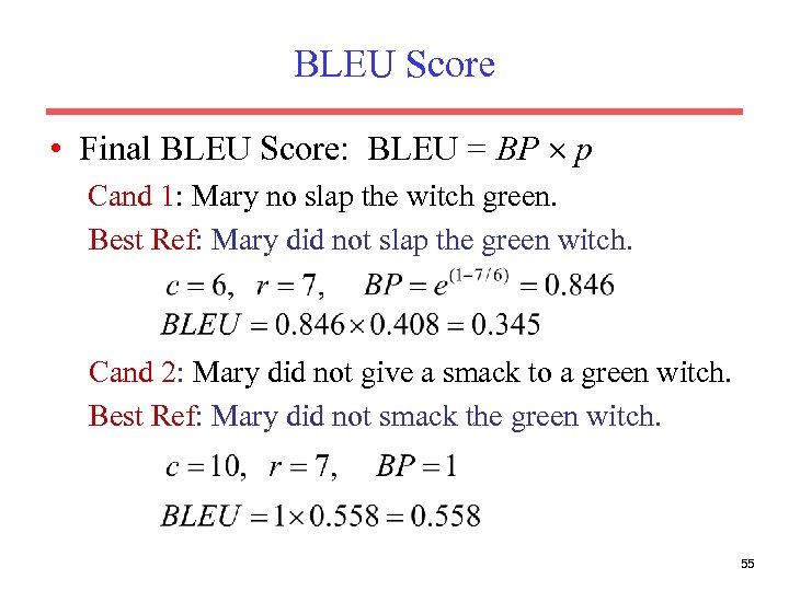 BLEU Score • Final BLEU Score: BLEU = BP p Cand 1: Mary no