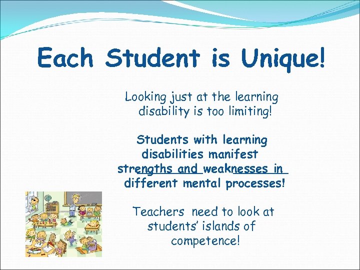 Each Student is Unique! Looking just at the learning disability is too limiting! Students