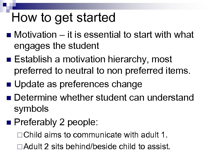 How to get started Motivation – it is essential to start with what engages