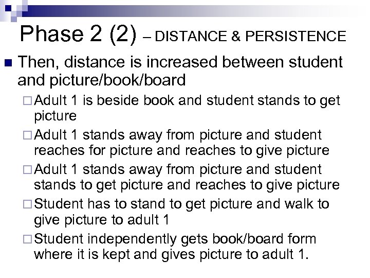 Phase 2 (2) – DISTANCE & PERSISTENCE n Then, distance is increased between student