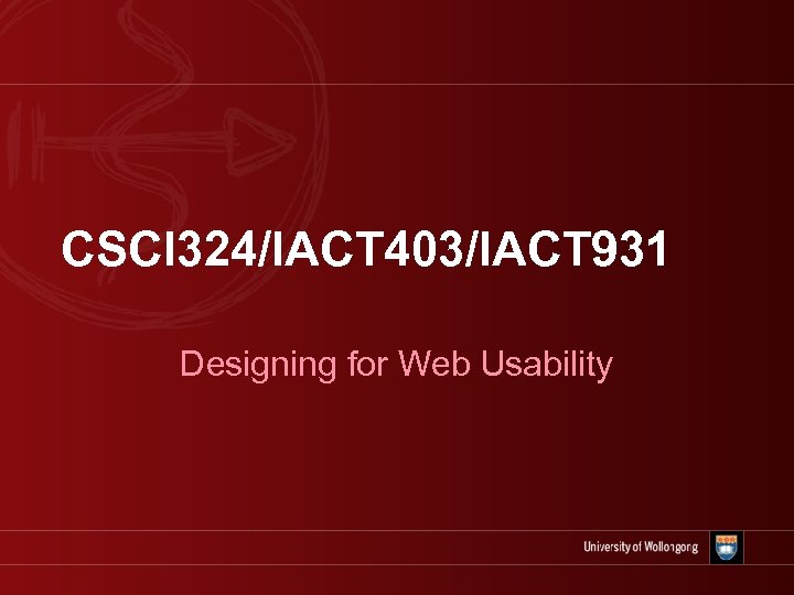 CSCI 324/IACT 403/IACT 931 Designing for Web Usability 