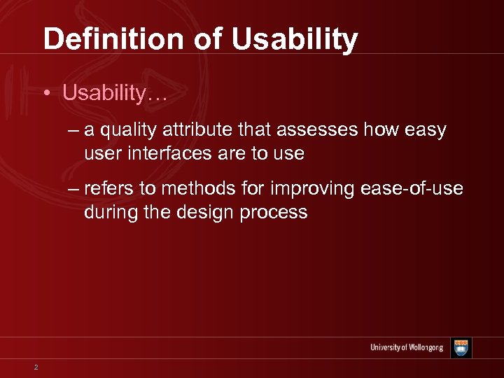 Definition of Usability • Usability… – a quality attribute that assesses how easy user
