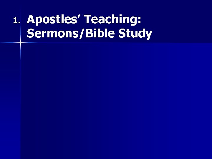 1. Apostles’ Teaching: Sermons/Bible Study 