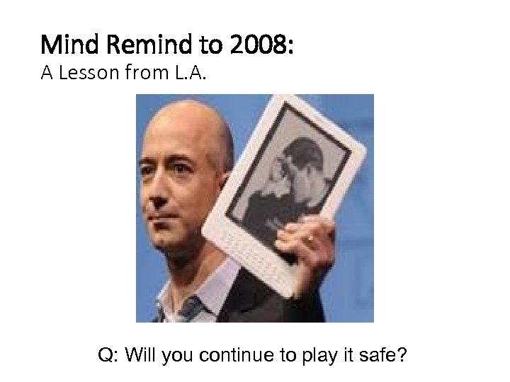 Mind Remind to 2008: A Lesson from L. A. Q: Will you continue to