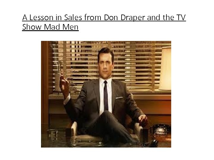 A Lesson in Sales from Don Draper and the TV Show Mad Men 