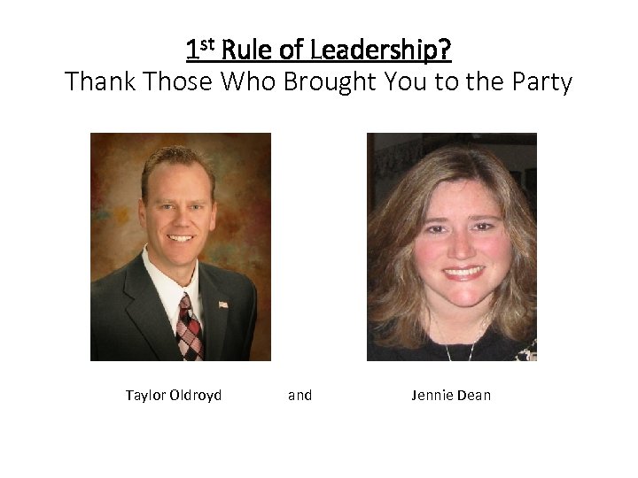 1 st Rule of Leadership? Thank Those Who Brought You to the Party Taylor