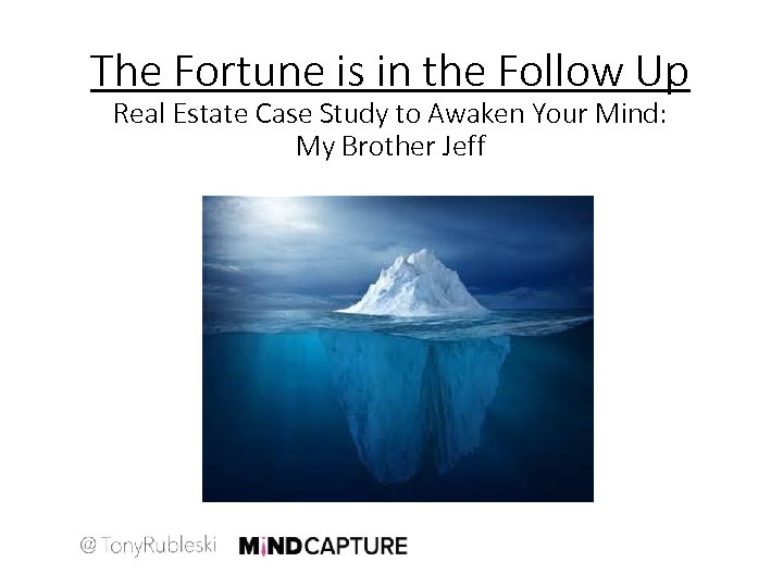 The Fortune is in the Follow Up Real Estate Case Study to Awaken Your