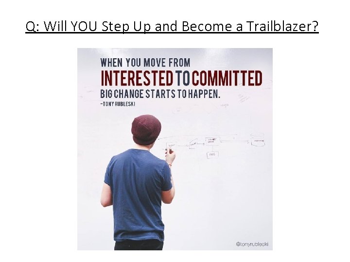 Q: Will YOU Step Up and Become a Trailblazer? 