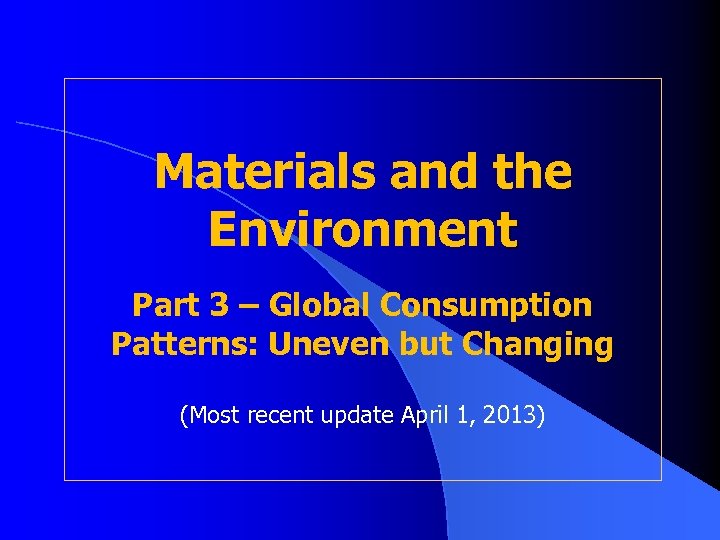 Materials and the Environment Part 3 – Global Consumption Patterns: Uneven but Changing (Most