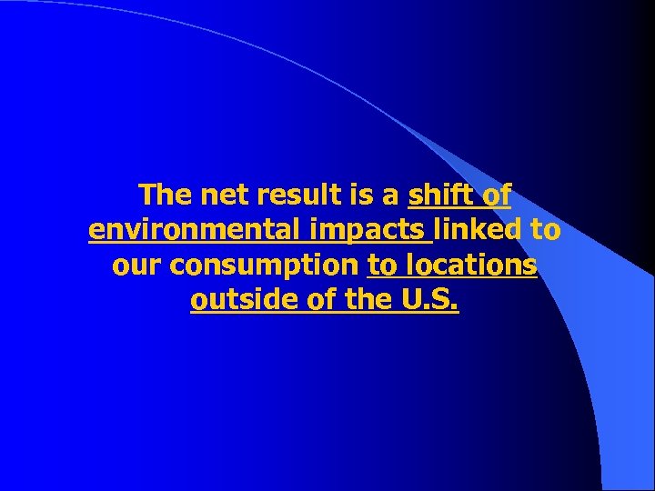 The net result is a shift of environmental impacts linked to our consumption to