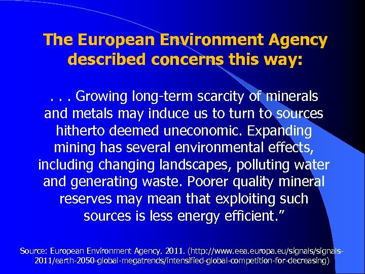 The European Environment Agency described concerns this way: . . . Growing long-term scarcity