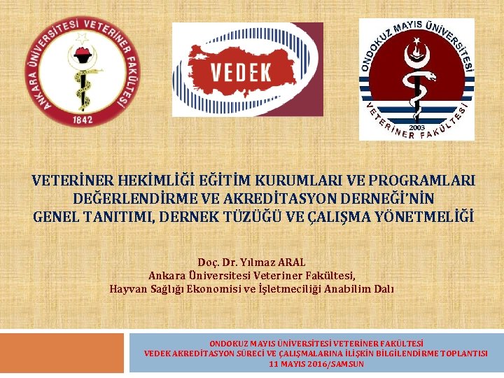 1 VETERİNER HEKİMLİĞİ EĞİTİM KURUMLARI VE PROGRAMLARI DEĞERLENDİRME VE AKREDİTASYON DERNEĞİ’NİN GENEL TANITIMI, DERNEK