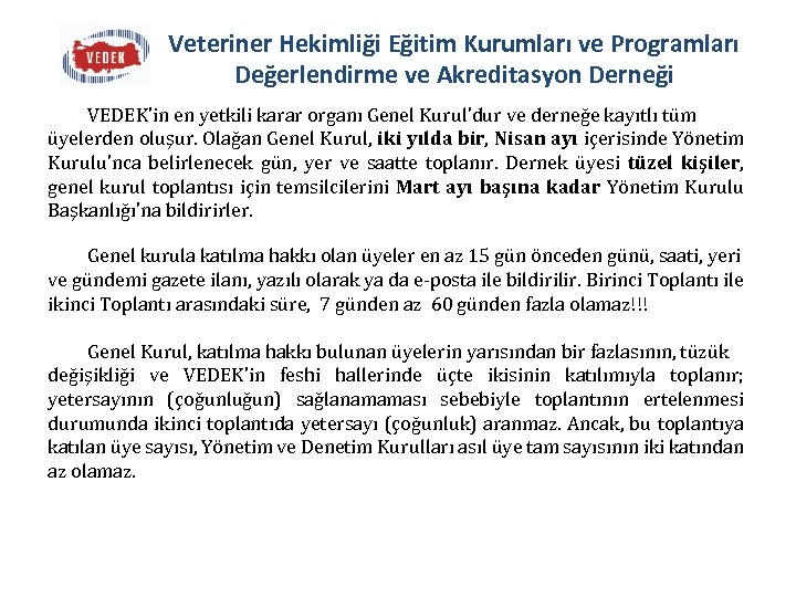 Veteriner Hekimliği Eğitim Kurumları ve Programları Değerlendirme ve Akreditasyon Derneği VEDEK’in en yetkili karar