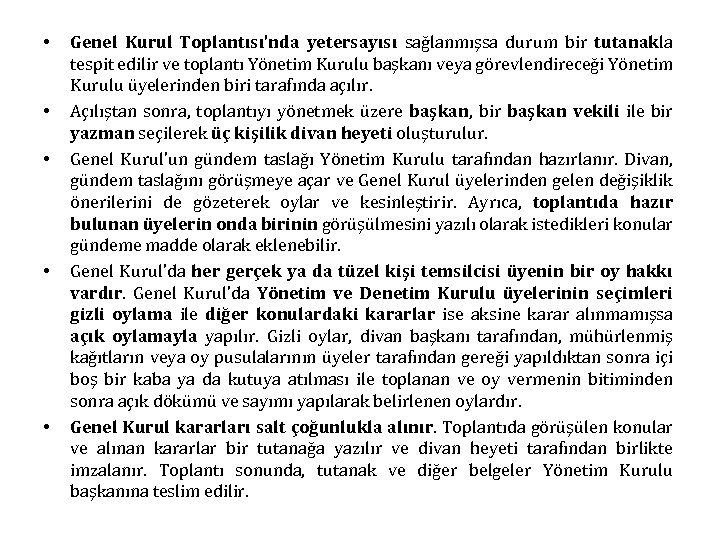  • • • Genel Kurul Toplantısı’nda yetersayısı sağlanmışsa durum bir tutanakla tespit edilir