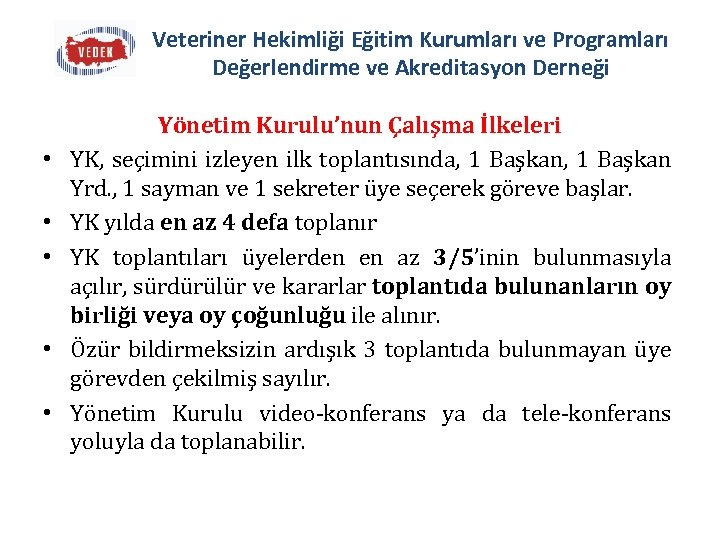 Veteriner Hekimliği Eğitim Kurumları ve Programları Değerlendirme ve Akreditasyon Derneği • • • Yönetim