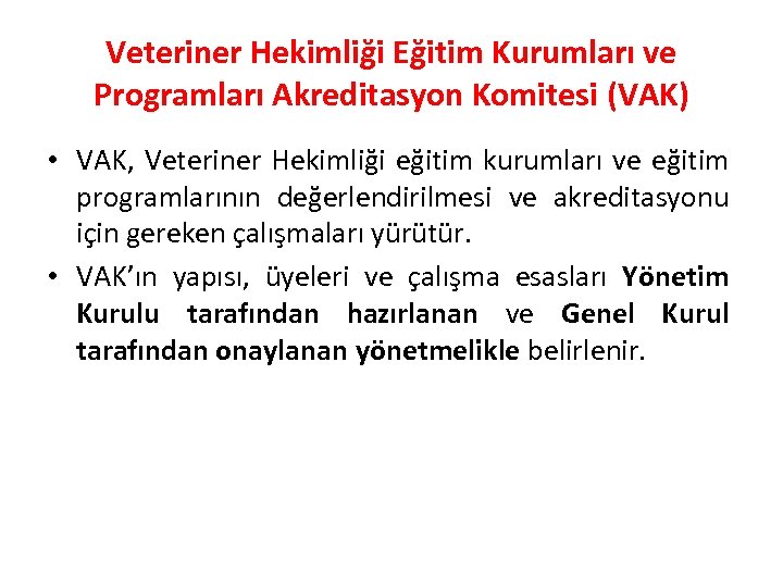 Veteriner Hekimliği Eğitim Kurumları ve Programları Akreditasyon Komitesi (VAK) • VAK, Veteriner Hekimliği eğitim
