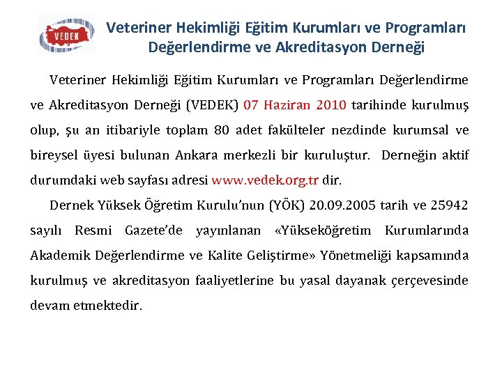 Veteriner Hekimliği Eğitim Kurumları ve Programları Değerlendirme ve Akreditasyon Derneği (VEDEK) 07 Haziran 2010