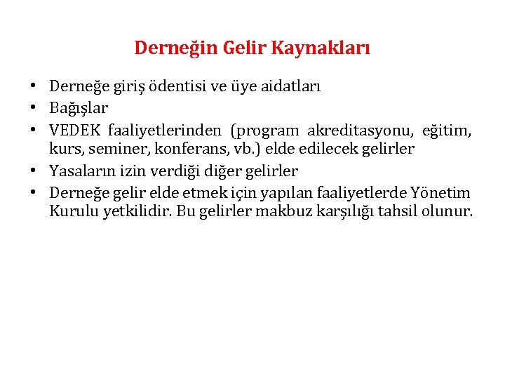 Derneğin Gelir Kaynakları • Derneğe giriş ödentisi ve üye aidatları • Bağışlar • VEDEK