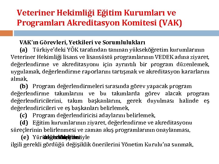 Veteriner Hekimliği Eğitim Kurumları ve Programları Akreditasyon Komitesi (VAK) VAK’ın Görevleri, Yetkileri ve Sorumlulukları
