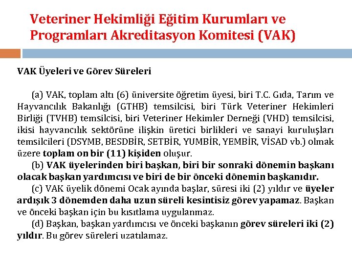Veteriner Hekimliği Eğitim Kurumları ve Programları Akreditasyon Komitesi (VAK) VAK Üyeleri ve Görev Süreleri