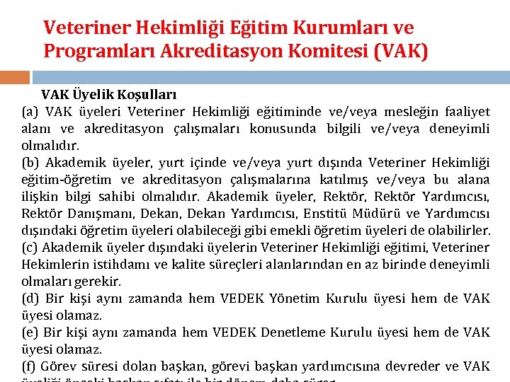 Veteriner Hekimliği Eğitim Kurumları ve Programları Akreditasyon Komitesi (VAK) VAK Üyelik Koşulları (a) VAK