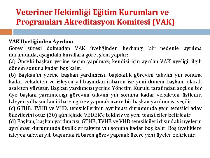 Veteriner Hekimliği Eğitim Kurumları ve Programları Akreditasyon Komitesi (VAK) VAK Üyeliğinden Ayrılma Görev süresi