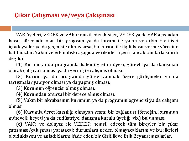 Çıkar Çatışması ve/veya Çakışması VAK üyeleri, VEDEK ve VAK’ı temsil eden kişiler, VEDEK ya