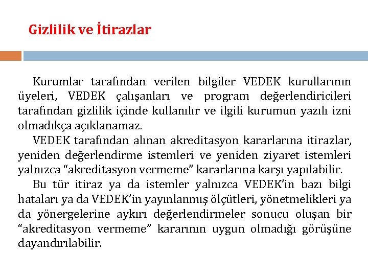 Gizlilik ve İtirazlar Kurumlar tarafından verilen bilgiler VEDEK kurullarının üyeleri, VEDEK çalışanları ve program