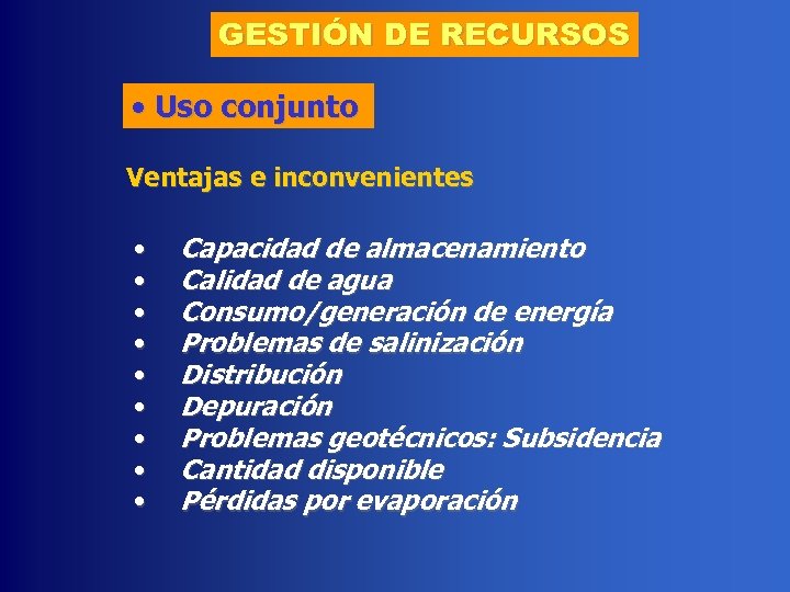 GESTIÓN DE RECURSOS • Uso conjunto Ventajas e inconvenientes • • • Capacidad de