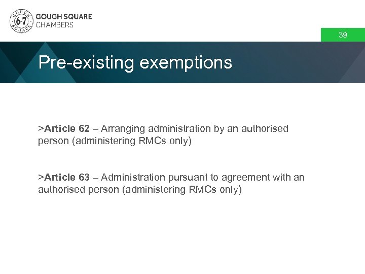 39 Pre-existing exemptions >Article 62 – Arranging administration by an authorised person (administering RMCs